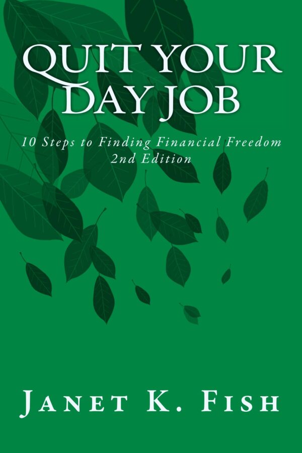 Quit Your Day Job - 2nd Edition - 10 Steps to Finding Financial Freedom